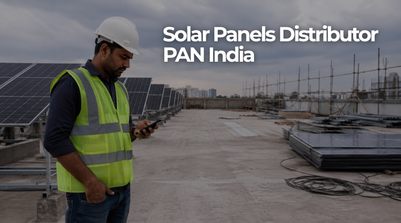 How to Choose a Solar Panel Distributor Pan India: A Buyer's Guide for EPCs