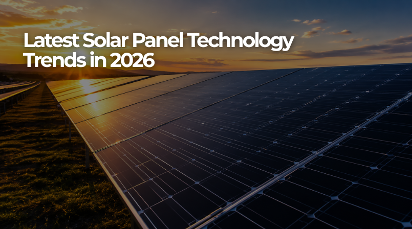 Latest Solar Panel Technology Trends in 2026